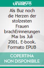 Als Buz noch die Herzen der stolzesten Frauen brachErinnerungen Mai bis Juli 2001. E-book. Formato EPUB