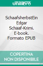 SchaafsherbstEin Edgar Schaaf-Krimi. E-book. Formato EPUB ebook di Pit Ferman