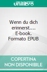 Wenn du dich erinnerst.... E-book. Formato EPUB ebook