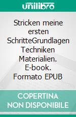 Stricken meine ersten SchritteGrundlagen  Techniken  Materialien. E-book. Formato EPUB ebook