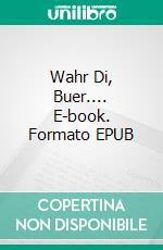 Wahr Di, Buer.... E-book. Formato EPUB ebook di Arne Steenbock