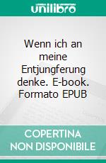 Wenn ich an meine Entjungferung denke. E-book. Formato EPUB