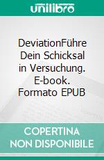 DeviationFühre Dein Schicksal in Versuchung. E-book. Formato EPUB