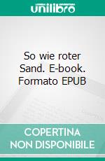 So wie roter Sand. E-book. Formato EPUB ebook di A.B. Mars