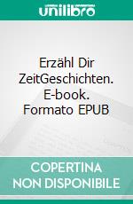 Erzähl Dir ZeitGeschichten. E-book. Formato EPUB ebook di Luise Link