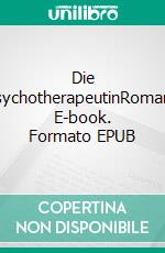 Die PsychotherapeutinRoman. E-book. Formato EPUB ebook