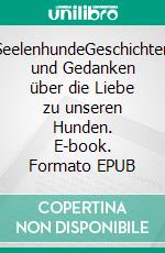 SeelenhundeGeschichten und Gedanken über die Liebe zu unseren Hunden. E-book. Formato EPUB ebook di Severine Martens