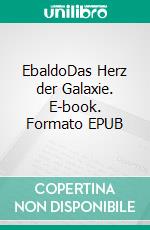 EbaldoDas Herz der Galaxie. E-book. Formato EPUB ebook