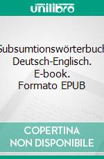Subsumtionswörterbuch Deutsch-Englisch. E-book. Formato EPUB ebook