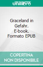 Graceland in Gefahr. E-book. Formato EPUB ebook