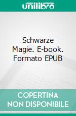 Schwarze Magie. E-book. Formato EPUB ebook