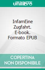 InfamEine Zugfahrt. E-book. Formato EPUB ebook di Ingo Klöcker