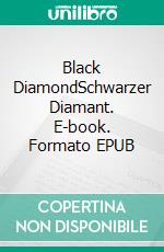 Black DiamondSchwarzer Diamant. E-book. Formato EPUB ebook