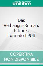 Das VerhängnisRoman. E-book. Formato EPUB ebook