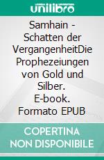 Samhain - Schatten der VergangenheitDie Prophezeiungen von Gold und Silber. E-book. Formato EPUB ebook