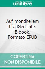 Auf mondhellem PfadGedichte. E-book. Formato EPUB ebook