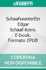 SchaafswinterEin Edgar Schaaf-Krimi. E-book. Formato EPUB ebook di Pit Ferman