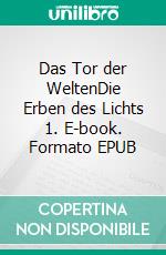 Das Tor der WeltenDie  Erben des Lichts 1. E-book. Formato EPUB ebook di Achim Köppen