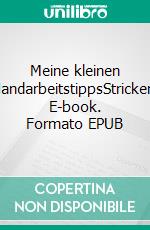 Meine kleinen HandarbeitstippsStricken. E-book. Formato EPUB ebook