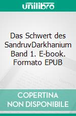 Das Schwert des SandruvDarkhanium Band 1. E-book. Formato EPUB ebook di Peter Bur