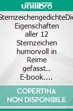 SternzeichengedichteDie Eigenschaften aller 12 Sternzeichen humorvoll in Reime gefasst.. E-book. Formato EPUB