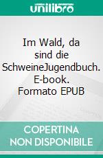 Im Wald, da sind die SchweineJugendbuch. E-book. Formato EPUB