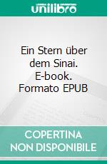 Ein Stern über dem Sinai. E-book. Formato EPUB ebook