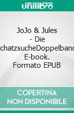 JoJo & Jules - Die SchatzsucheDoppelband. E-book. Formato EPUB ebook di A. A. Reichelt