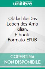 ObdachlosDas Leben des Arno Kilian. E-book. Formato EPUB ebook