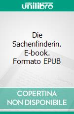 Die Sachenfinderin. E-book. Formato EPUB ebook di Peter Siefermann