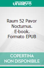 Raum 52 Pavor Nocturnus. E-book. Formato EPUB ebook di Jürgen Timm