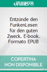 Entzünde den FunkenLesen für den guten Zweck. E-book. Formato EPUB ebook di Siiri Saunders