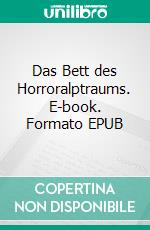 Das Bett des Horroralptraums. E-book. Formato EPUB ebook