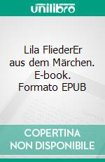 Lila FliederEr aus dem Märchen. E-book. Formato EPUB