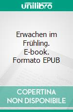 Erwachen im Frühling. E-book. Formato EPUB ebook