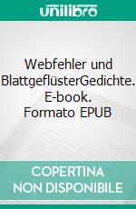 Webfehler und BlattgeflüsterGedichte. E-book. Formato EPUB ebook di Gustav Tilmann