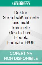 Doktor StromboliKriminelle und nicht kriminelle Geschichten. E-book. Formato EPUB ebook di Martin Wohlgenannt