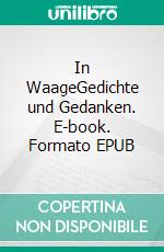 In WaageGedichte und Gedanken. E-book. Formato EPUB ebook