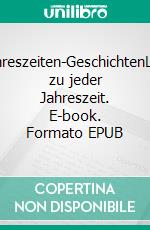 4-Jahreszeiten-GeschichtenLesen zu jeder Jahreszeit. E-book. Formato EPUB ebook