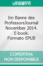 Im Banne des ProfessorsJournal November 2014. E-book. Formato EPUB