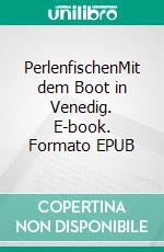 PerlenfischenMit dem Boot in Venedig. E-book. Formato EPUB