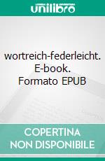 wortreich-federleicht. E-book. Formato EPUB ebook