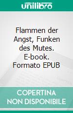 Flammen der Angst, Funken des Mutes. E-book. Formato EPUB ebook di Sabrina Eitner