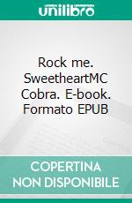 Rock me. SweetheartMC Cobra. E-book. Formato EPUB ebook di Ingrid Seemann