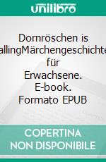 Dornröschen is CallingMärchengeschichten für Erwachsene. E-book. Formato EPUB ebook di Sylvi Amthor