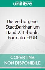 Die verborgene StadtDarkhanium Band 2. E-book. Formato EPUB ebook di Peter Bur