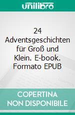 24 Adventsgeschichten für Groß und Klein. E-book. Formato EPUB ebook di Gisela B. Schmidt