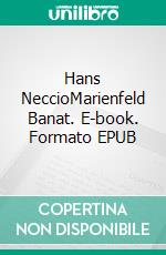 Hans NeccioMarienfeld Banat. E-book. Formato EPUB ebook di Ralf Schlier