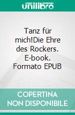 Tanz für mich!Die Ehre des Rockers. E-book. Formato EPUB ebook di Ingrid Seemann