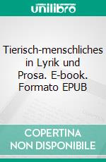 Tierisch-menschliches in Lyrik und Prosa. E-book. Formato EPUB ebook